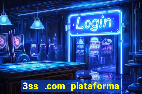 3ss .com plataforma de jogos